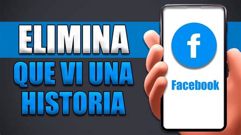 C Mo Eliminar Que Vi Una Historia En Facebook Youtube