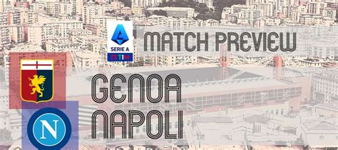 Genoa vs Napoli: Serie A Preview, Potential Lineups & Prediction