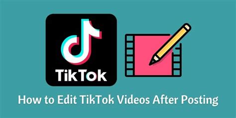 How To Edit TikTok Videos After Posting Effortlessly