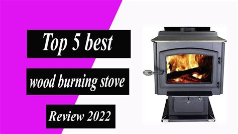 Top 5 Best Wood Burning Stove Review In 2022 Youtube