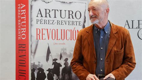 P Rez Reverte Las Revoluciones Terminan Siempre Con Un Daniel Ortega