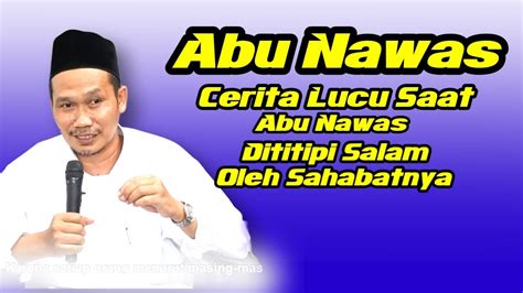 Gus Baha Cerita Lucu Saat Abu Nawas Di Titipi Salam Oleh Sahabatnya