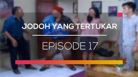 Nonton Sinetron Jodoh Yang Tertukar Episode Vidio