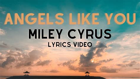 Angels Like You Miley Cyrus Lyrics Video YouTube