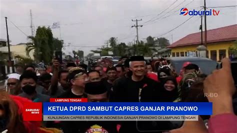 Ketua DPRD Lamteng Sambut Capres Ganjar Pranowo SaburaiNEWS YouTube