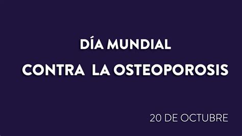 D A Mundial Contra La Osteoporosis De Octubre Youtube