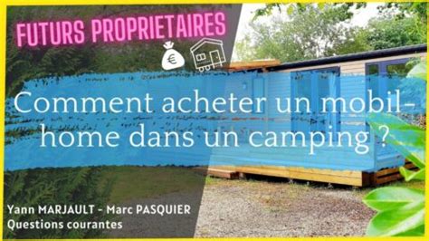 Comment Acheter Un Mobil Home Dans Un Camping Investissement