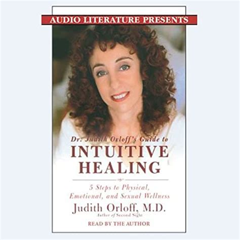 Dr Judith Orloff S Guide To Intuitive Healing Steps To Physical