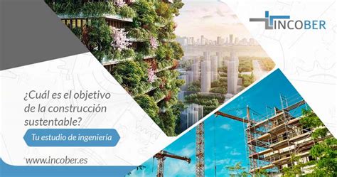 ¿cuál Es El Objetivo De La Construcción Sustentable Incober Sl