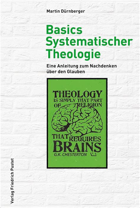 Basics Systematischer Theologie Eine Anleitung Zum Nachdenken Ber Den