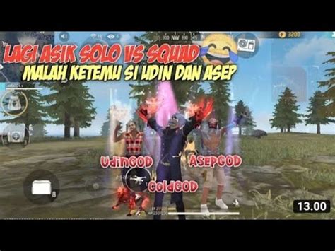 LAGI ASIK SOLO VS SQUAD EH MALAH KETEMU SI UDIN DAN ASEP YouTube