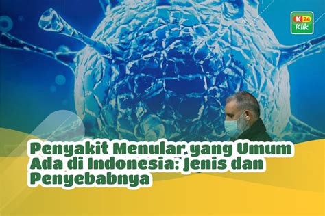 Penyakit Menular Pengertian Penyebab Gejala Dan Jenis Yang Umum Di