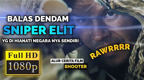 Aksi Balas Dendam Veteran Sniper Elit Terbaik Alur Cerita Film Youtube