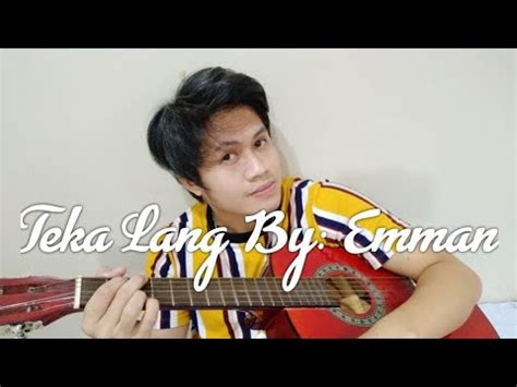 Teka Lang By Emman Guitar Cover Youtube