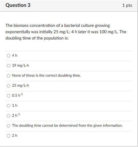Solved Question 3 1 pts The biomass concentration of a | Chegg.com 