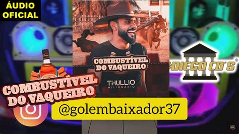 COMBUSTÍVEL DO VAQUEIRO THÚLLIO MILIONÁRIO DIEGO CDS YouTube