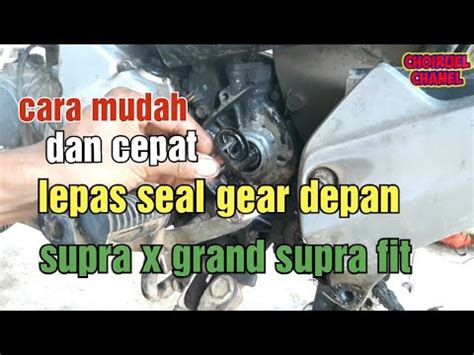 Cara Mudah Ganti Seal Gear Depan Supra X Grand YouTube