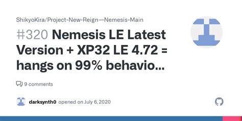 Nemesis Le Latest Version Xp32 Le 472 Hangs On 99 Behavior