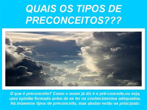 Pré Conceitos Ou Preconceitos - QUAIS OS TIPOS DE PRECONCEITOS O que preconceito
