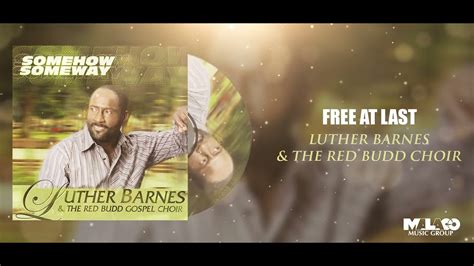 Luther Barnes The Red Budd Gospel Choir Free At Last Youtube