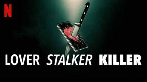 Netflixs Lover Stalker Killer Review Well Paced True Crime