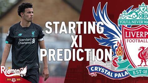 Crystal Palace V Liverpool Starting Xi Prediction Live Youtube