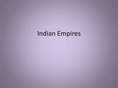 4 Classical Indian Empires Ppt