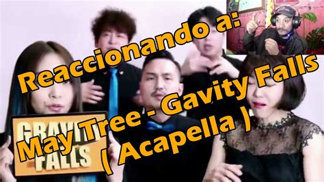 Reacci N A May Tree Gravity Falls Acapella Youtube