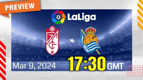 La Liga Granada Vs Real Sociedad Prediction Team News Lineups