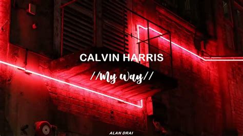 Calvin Harris My Way Mi Camino Subtitulada Al Español Youtube