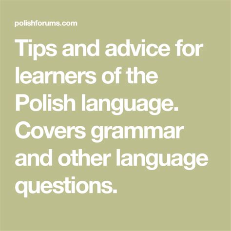 Tips and advice for learners of the Polish language. Covers grammar and other language questions ...