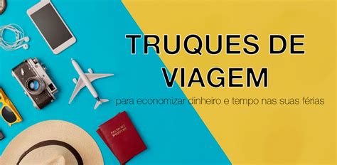 Melhores Truques De Viagens Para Economizar Dinheiro E Tempo