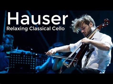 Hauser Best Songs Amazing Relaxing Cello Music Relaxing Classical