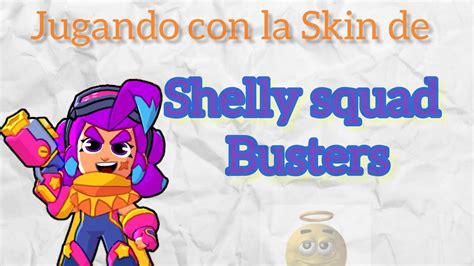 Jugando Con La Skin De Shelly Squad Busters😃👍 Youtube