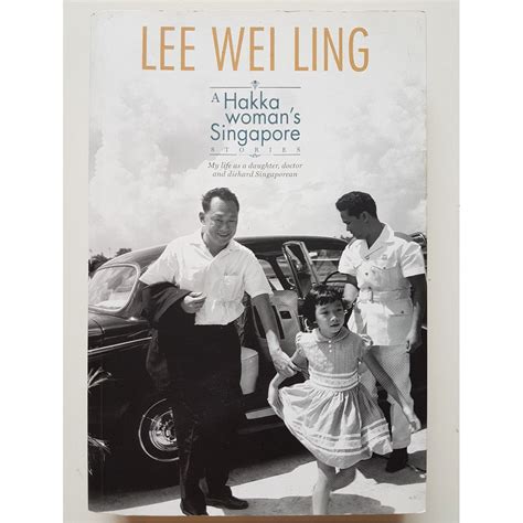 Lee Wei Ling A Hakka Woman S Singapore Stories Lee Kuan Yew S Daughter Hobbies And Toys Books