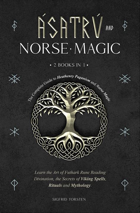 Asatru And Norse Magic 2 Books In 1 The Complete Guide To Heathenry