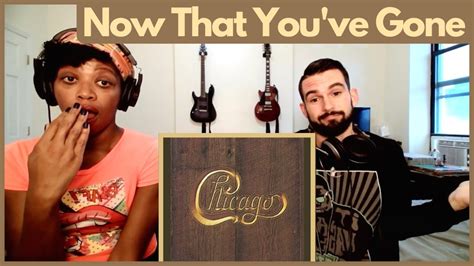 Chicago Now That You Ve Gone Reaction Youtube