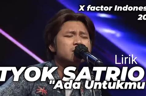 Lirik Lagu Ada Untukmu Tyok Satrio X Factor Indonesia 2021 Sonora Id