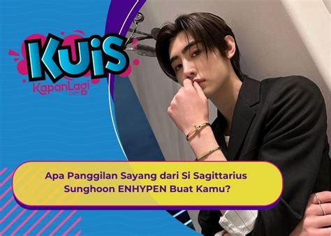 Kuis Korea Apa Panggilan Sayang Dari Si Sagittarius Sunghoon Enhypen