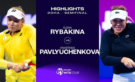 Elena Rybakina vs. Anastasia Pavlyuchenkova | 2024 Doha Semifinal | WTA ...