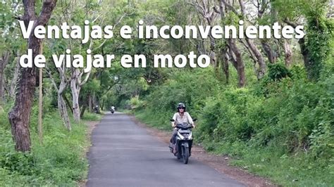 Ventajas E Inconvenientes De Viajar En Moto Un Gran Viaje