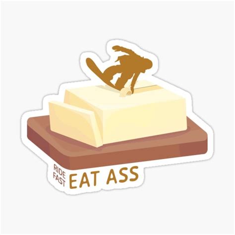 Snowboard Butter Carving Ride Fast Eat Ass Sticker For Sale By KlehmInTime Redbubble