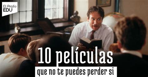 Ayuda Para Maestros 10 Películas Que No Te Puedes Perder Si Eres Profesor