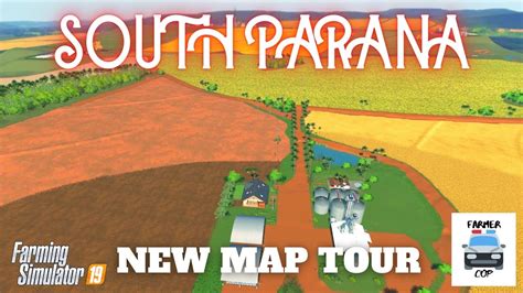 South Parana New Mod Map Tour In Farming Simulator Youtube