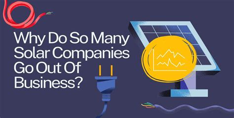 Why Solar Companies Go Out Of Business Survival Guide