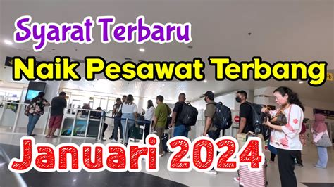 Syarat Terbaru Naik Pesawat Januari 2024 YouTube