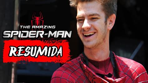 The Amazing Spider Man Andrew Garfield Resumen En Minutos Youtube