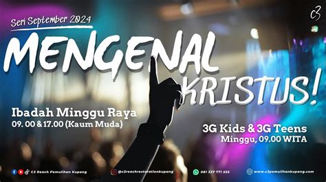 Ibadah Minggu Raya 08 September 2024 Gereja C3 Pemulihan Kupang Youtube