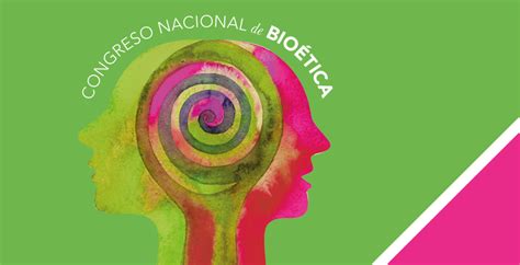 Congreso nacional de bioética La Bioética personalista y sus