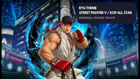 King Of Fighter All Star RYU Theme Street Fighter V Collab KOF